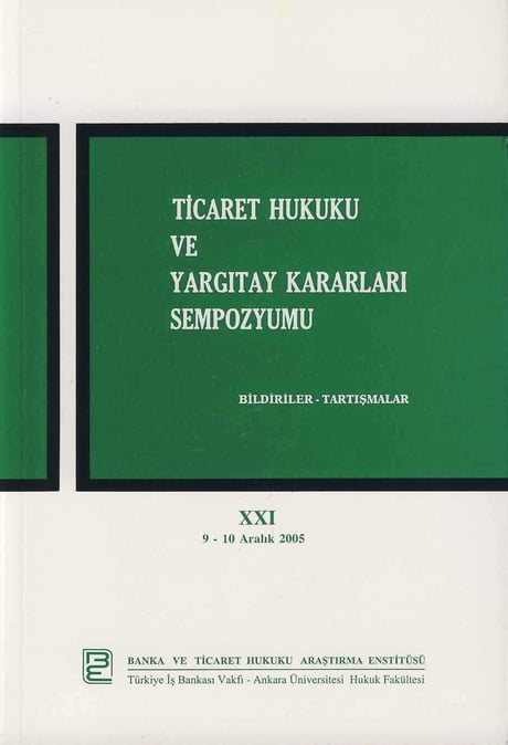 Ticaret Hukuku ve Yargıtay Kararları Sempozyumu – 21 Bildiriler – Tartışmalar Yazar Belirtilmemiş 