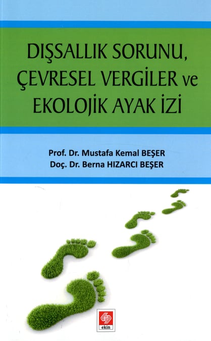 Dışsallık Sorunu, Çevresel Vergiler ve Ekolojik Ayak İzi Prof. Dr. Mustafa Kemal Beşer, Doç. Dr. Berna Hızarcı Beşer  - Kitap