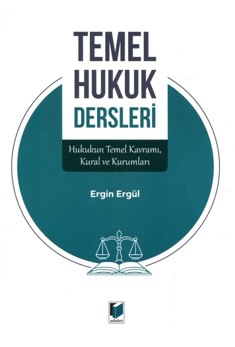 Temel Hukuk Dersleri Hukukun Temel Kavramı, Kural ve Kurumları Doç. Dr. Ergin Ergül  - Kitap