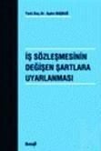 İş Sözleşmesinin Değişen Şartlara Uyarlanması Yrd. Doç. Dr. Aydın Başbuğ  - Kitap