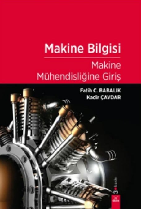 Makine Bilgisi Makine Mühendisliğine Giriş Fatih C. Babalık, Kadir Çavdar  - Kitap