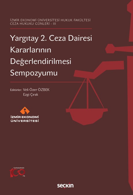 İzmir Ekonomi Üniversitesi Hukuk Fakültesi – Ceza Hukuku Günleri – III Yargıtay 2. Ceza Dairesi Kararlarının Değerlendirilmesi Sempozyumu

 
 Prof. Dr. Veli Özer Özbek, Ezgi Çırak Karalı  - Kitap