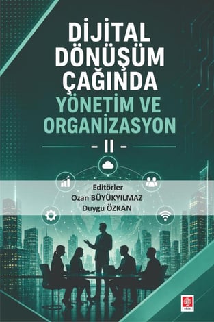 Dijital Dönüşüm Çağında Yönetim ve Organizasyon – 2 