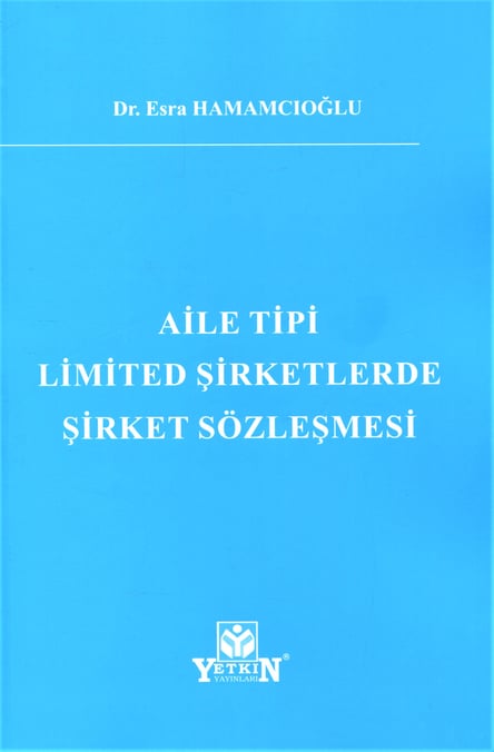 Aile Tipi Limited Şirketlerde Şirket Sözleşmesi Dr. Esra Hamamcıoğlu  - Kitap
