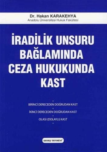İradilik Unsuru Bağlamında Ceza Hukukunda Kast Dr. Hakan Karakehya  - Kitap