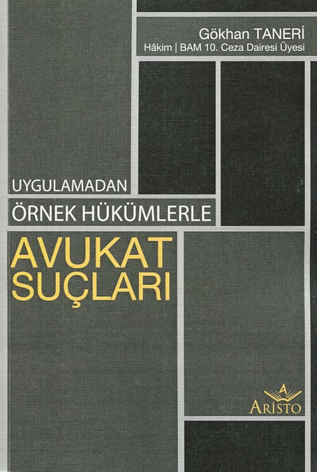 Uygulamadan Örnek Hükümlerle Avukat Suçları Gökhan Taneri  - Kitap