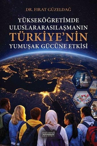 Yükseköğretimde Uluslararasılaşmanın Türkiye'nin Yumuşak Gücüne Etkisi