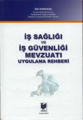 İş Sağlığı ve İş Güvenliği Mevzuatı Uygulama Rehberi İsa Karakaş  - Kitap