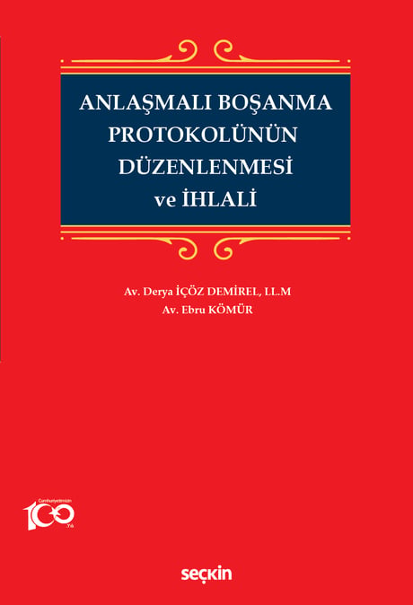 Anlaşmalı Boşanma Protokolünün 
Düzenlenmesi ve İhlali Derya İçöz Demirel, Ebru Kömür  - Kitap