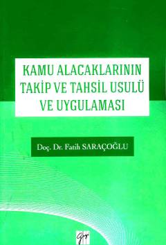 Kamu Alacaklarının Takip ve Tahsil Hukuku Doç. Dr. Fatih Saraçoğlu  - Kitap