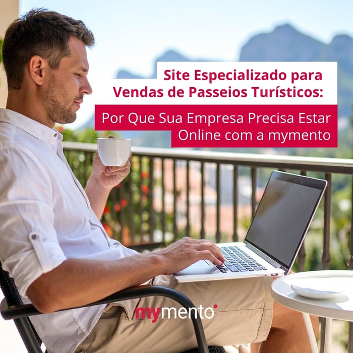 Site especializado para vendas de Passeios Turísticos: por que sua empresa precisa estar online com a mymento