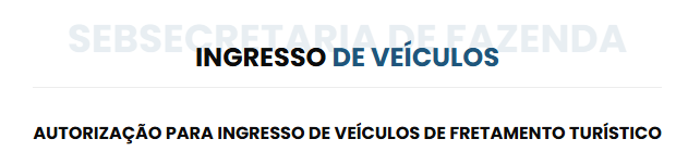 INGRESSO DE VEÍCULOS - AUTORIZAÇÃO PARA INGRESSO DE VEÍCULOS DE FRETAMENTO TURÍSTICO