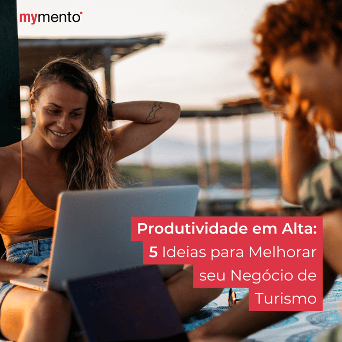 Produtividade em Alta: 5 Ideias para Melhorar seu Negócio de Turismo