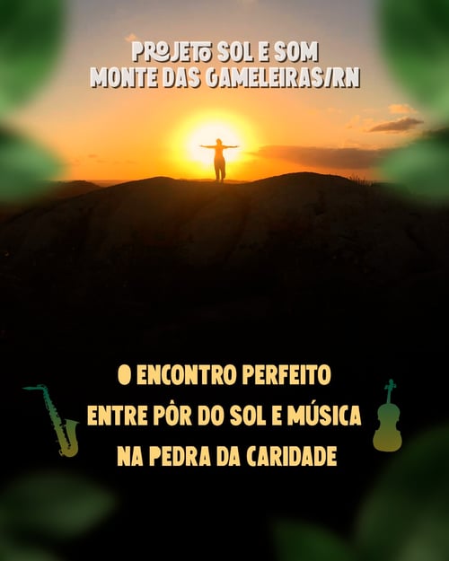 Projeto  Sol e Som Monte das Gameleiras: O encontro perfeito entre pôr do sol e música na região do Rio Grande do Norte. Evento Gratuito! 