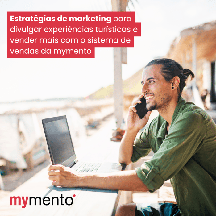 Estratégias de marketing para divulgar experiências turísticas e vender mais com o sistema de vendas da mymento