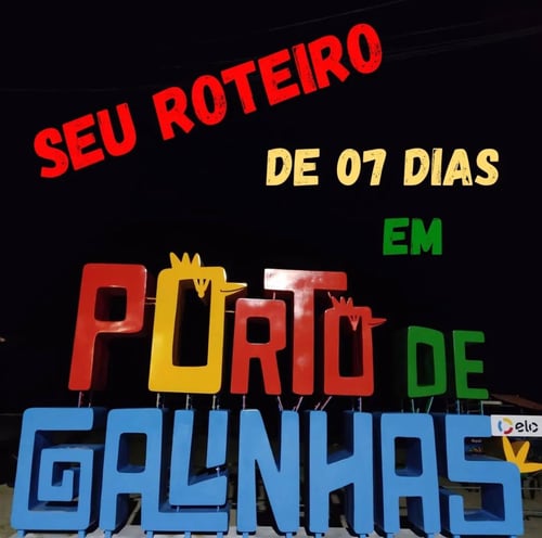 Roteiro de 07 dias para aproveitar ao máximo Porto de Galinhas