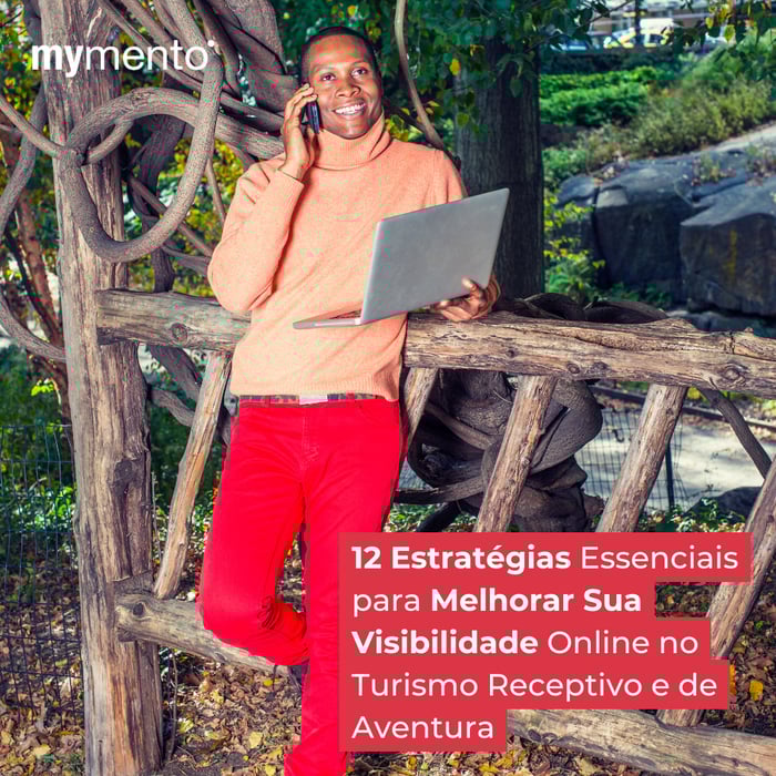 12 Estratégias Essenciais para Melhorar Sua Visibilidade Online no Turismo Receptivo e de Aventura