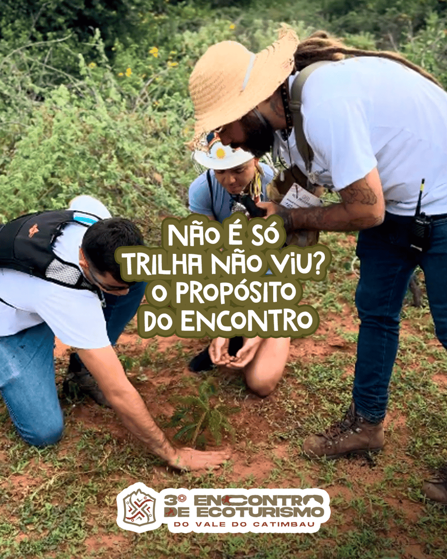 Não é só trilha não, viu? Esse Encontro tem propósito!