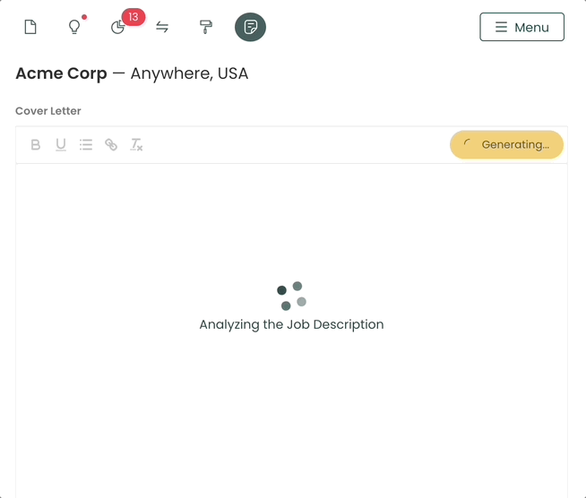 Use the AI functionality within Teal’s AI  Resume Builder to tailor multiple versions of your cover letter. 
