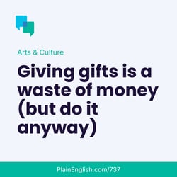 What is the purpose of giving gifts?