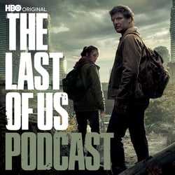 HBO's The Last of Us Podcast