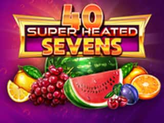 40 Super Heated Sevens