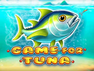 Game for Tuna