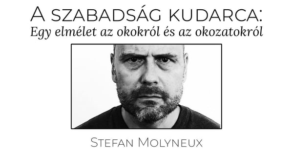 A szabadság kudarca: Egy elmélet az okokról és az okozatokról