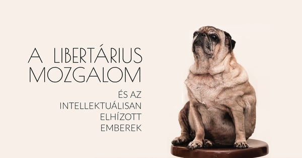 A libertárius mozgalom és az intellektuálisan elhízott emberek