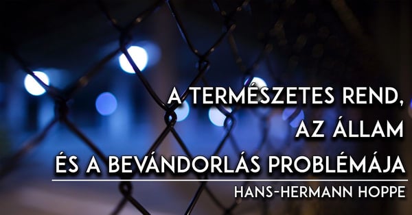 A természetes rend, az Állam és a bevándorlás problémája