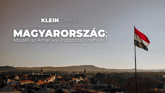 Magyarország: modell az Amerikai Jobboldal számára?