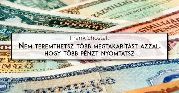 Nem teremthetsz több megtakarítást azzal, hogy több pénzt nyomtatsz