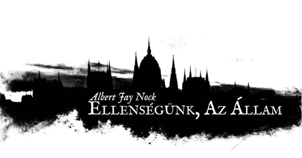 Ellenségünk, az Állam (részlet)