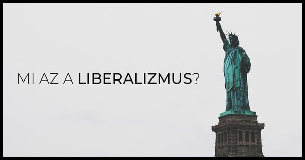 Mi az a liberalizmus?