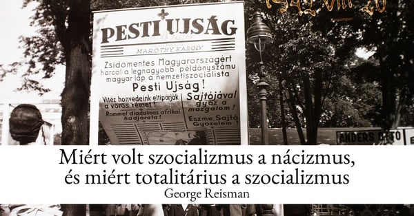 Miért volt szocializmus a nácizmus, és miért totalitárius a szocializmus
