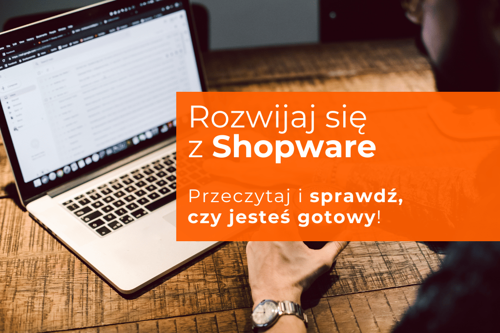 Czy Shopware to odpowiednie rozwiązanie dla Ciebie?