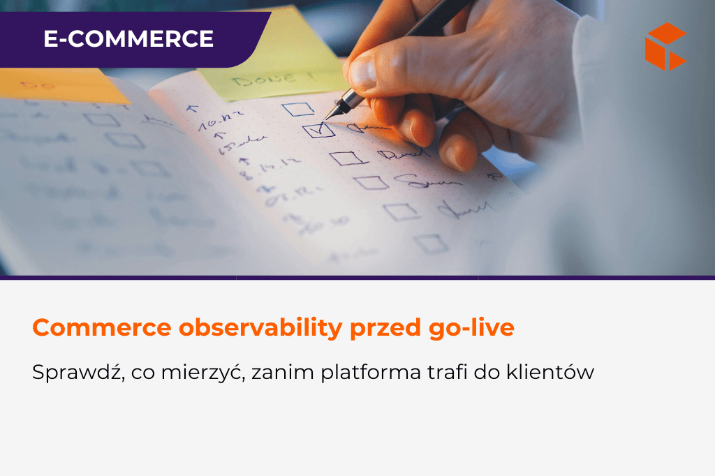 Commerce observability – co mierzyć przed go-live?