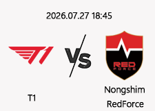 7/27 18:45 경기 KeSPA Cup #단판# T1 vs 농심레드포스 1