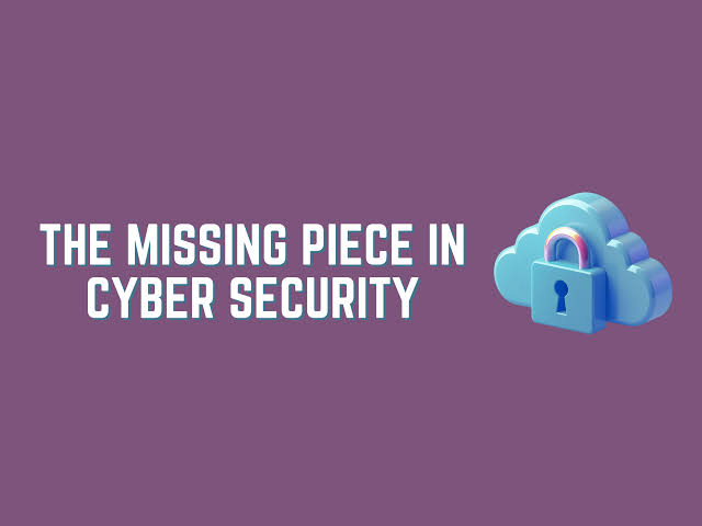 The Missing Piece in a Strong Cybersecurity Strategy