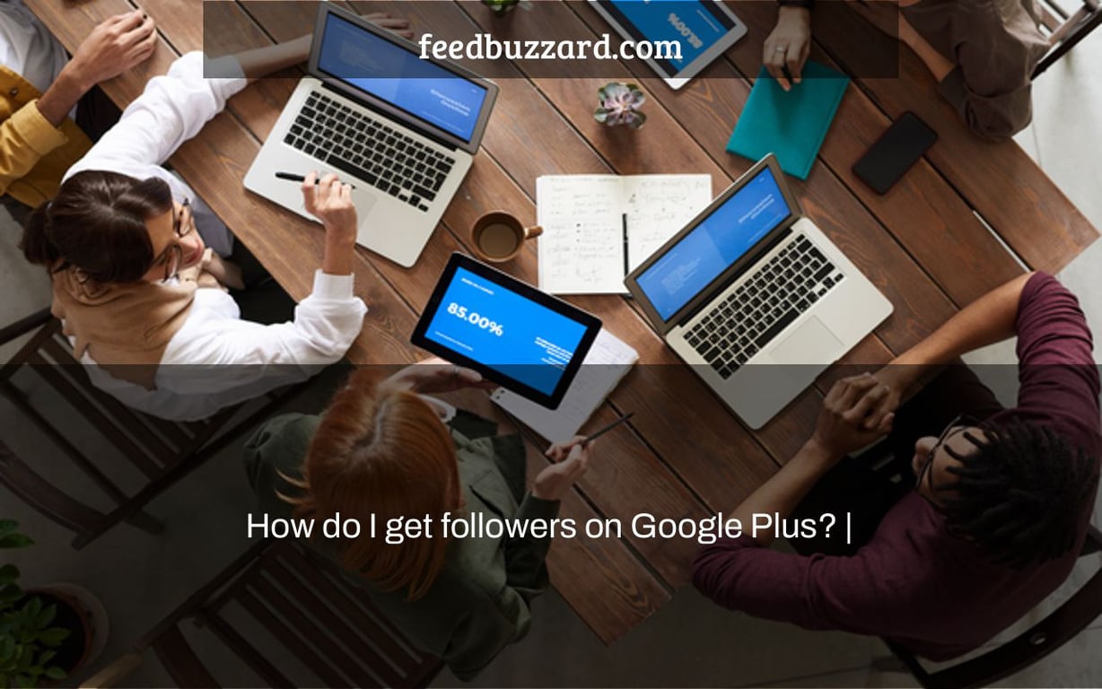 How do I get followers on Google Plus? |