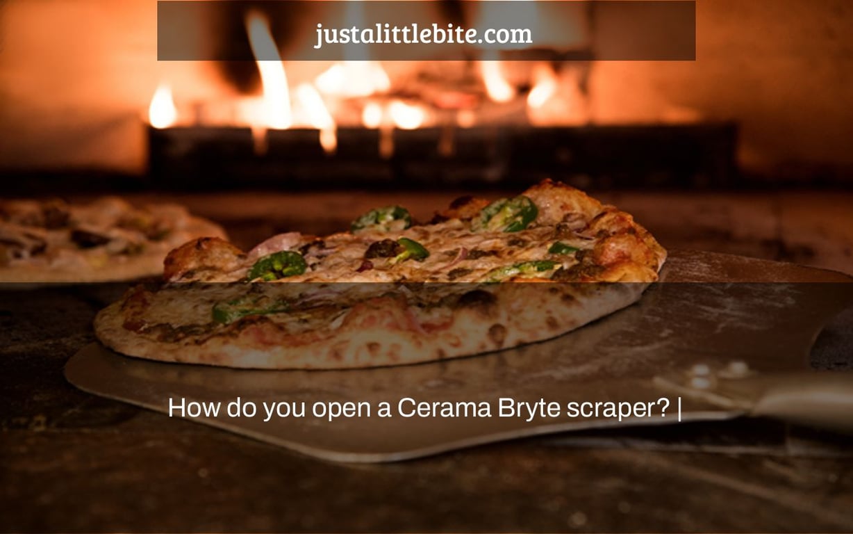 How do you open a Cerama Bryte scraper? |