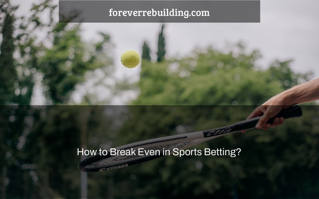 How to Break Even in Sports Betting?