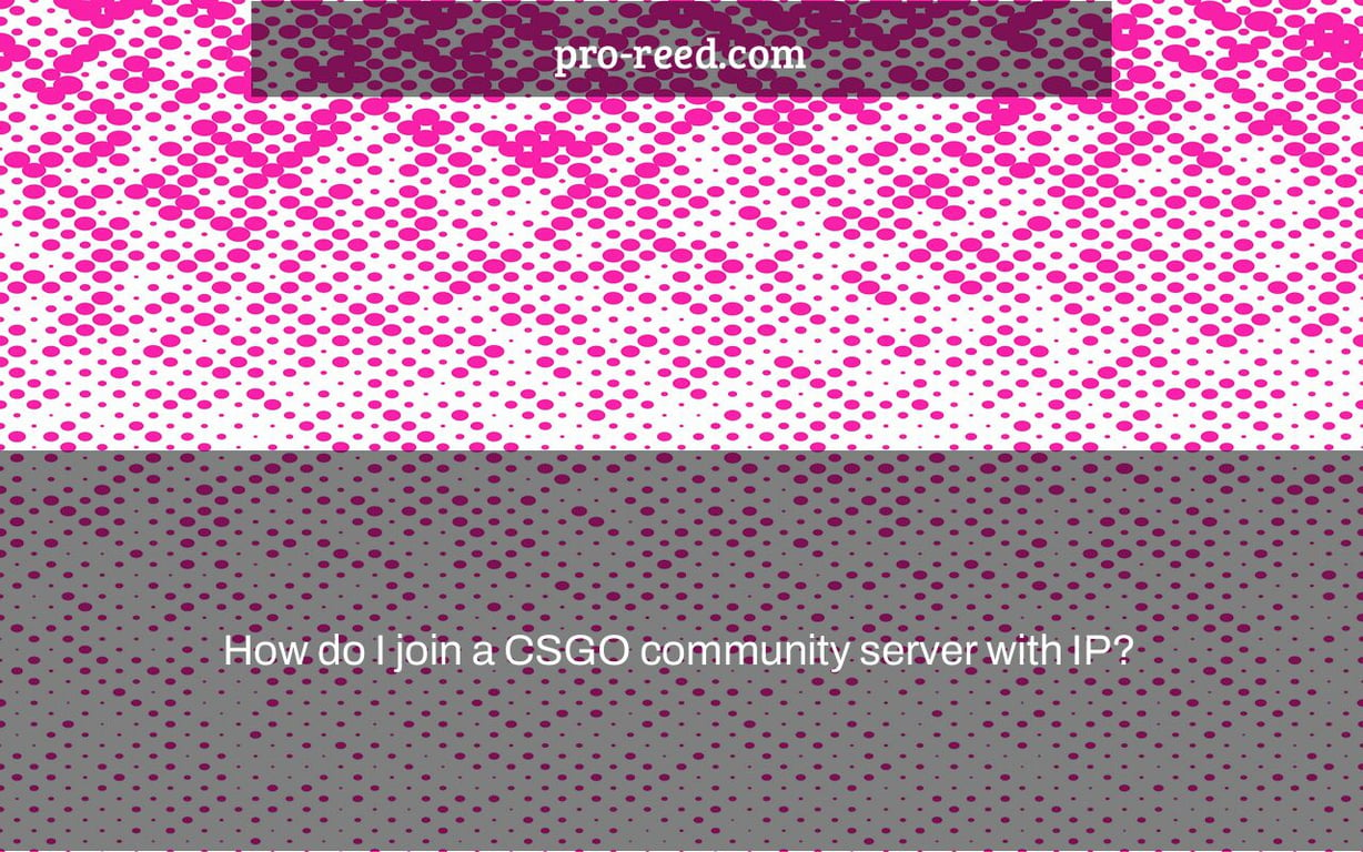 How do I join a CSGO community server with IP?
