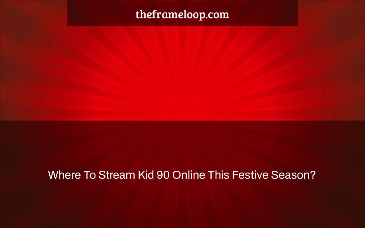 Where To Stream Kid 90 Online This Festive Season?