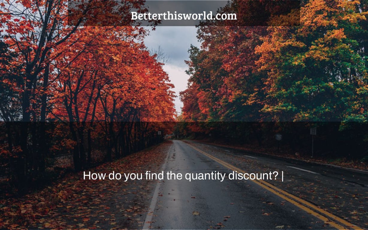 How do you find the quantity discount? |
