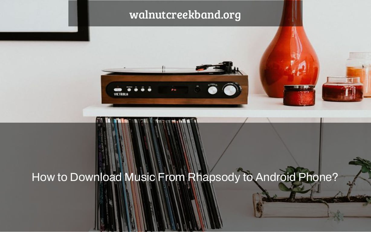 How to Download Music From Rhapsody to Android Phone?