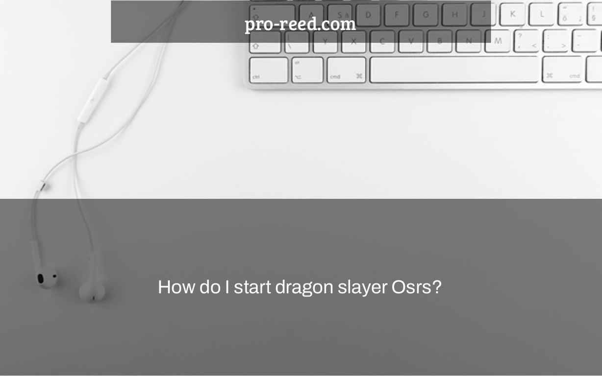 How do I start dragon slayer Osrs?