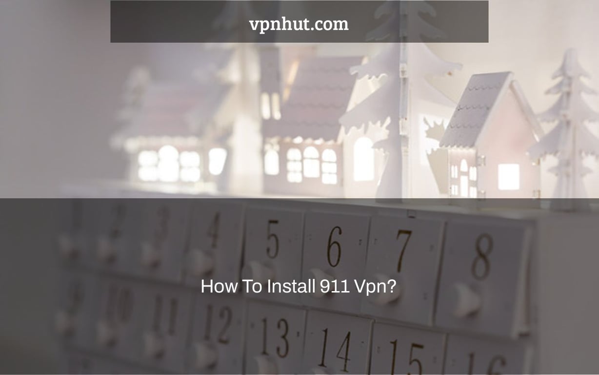 How To Install 911 Vpn?