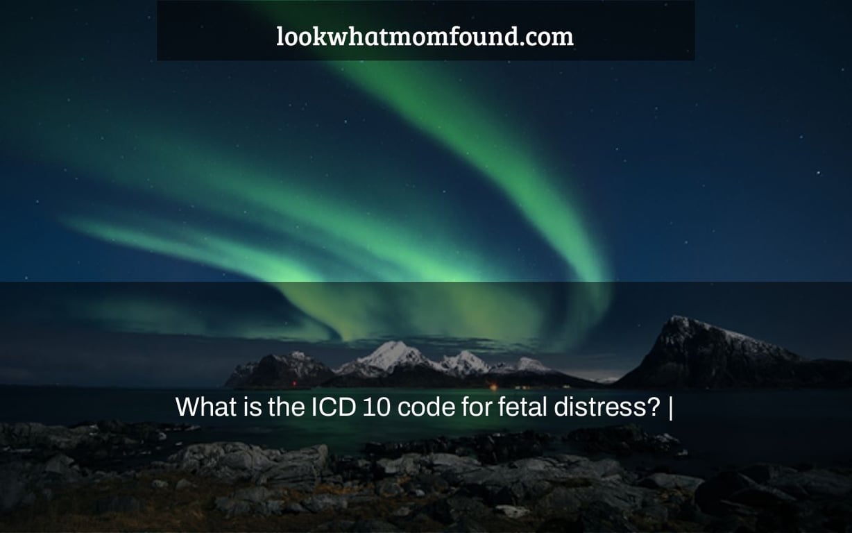 What is the ICD 10 code for fetal distress? |