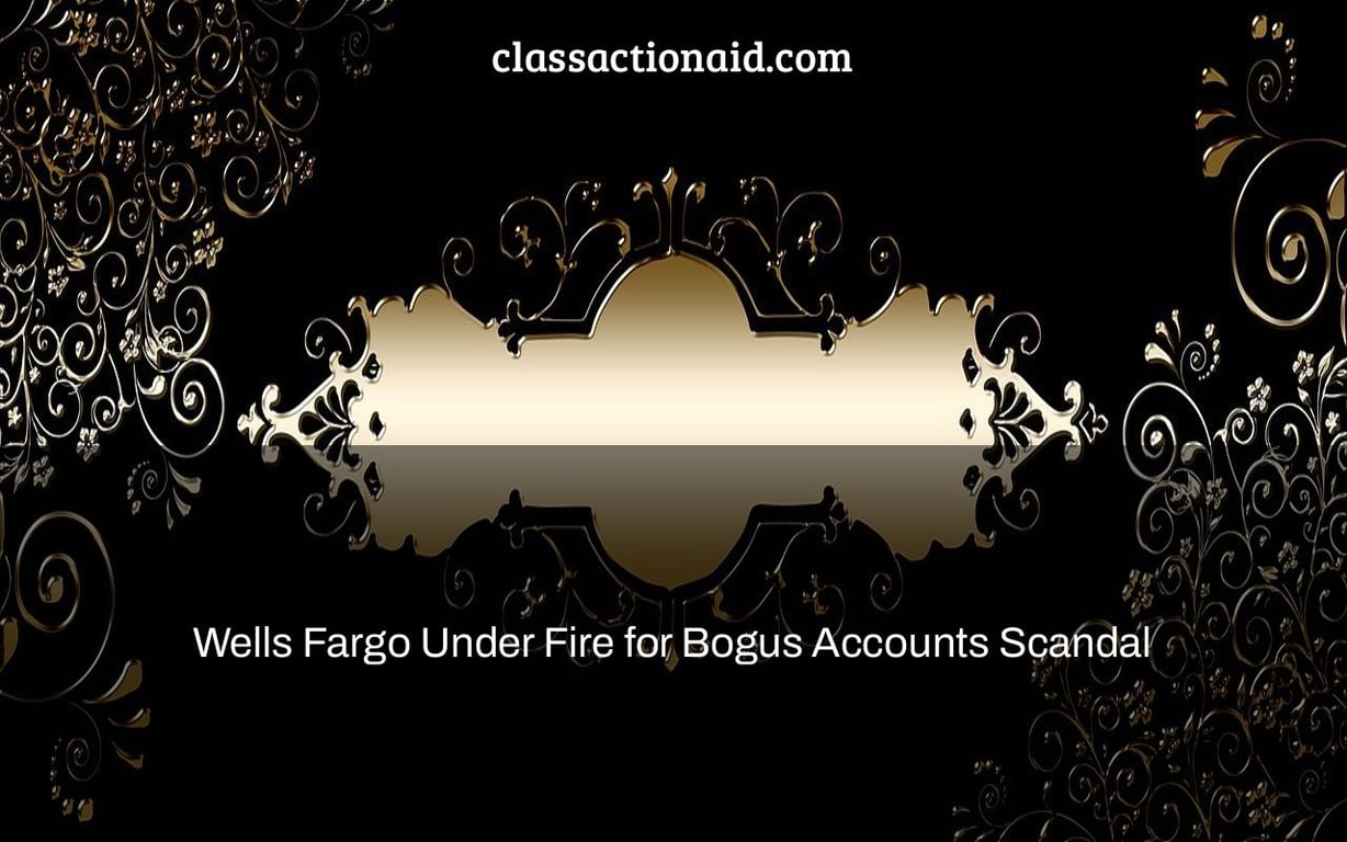 Wells Fargo Under Fire for Bogus Accounts Scandal